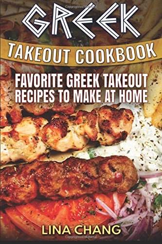 Greek Takeout Cookbook: Favorite Greek Takeout Recipes to Make at Home