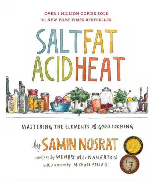 Salt, Fat, Acid, Heat: Mastering the Elements of Good Cooking