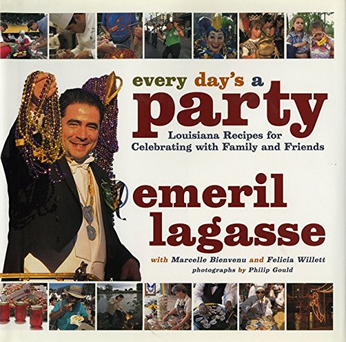 Every Day's a Party: Louisiana Recipes For Celebrating With Family And Friends