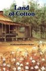 Land of Cotton: A Collection of Southern Recipes