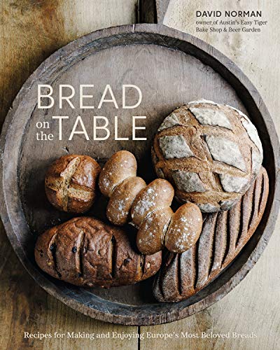 Bread on the Table: Recipes for Making and Enjoying Europe's Most Beloved Breads