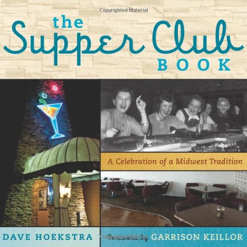 The Supper Club Book: A Celebration of a Midwest Tradition