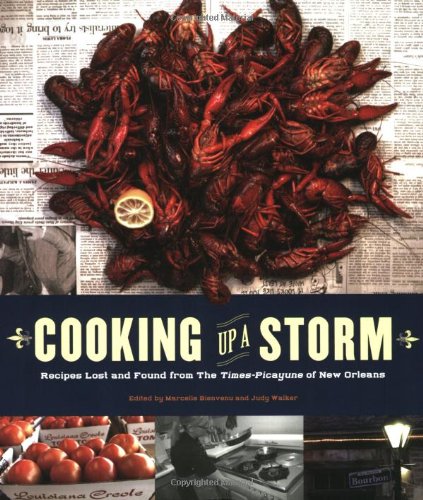 Cooking Up a Storm: Recipes Lost and Found from The Times-Picayune of New Orleans
