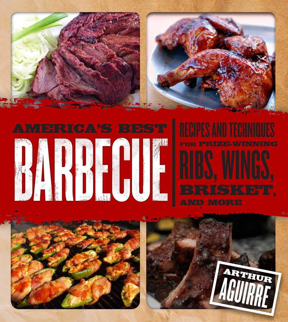 America's Best Barbecue: Recipes and Techniques for Prize-Winning Ribs, Wings, Brisket, and More