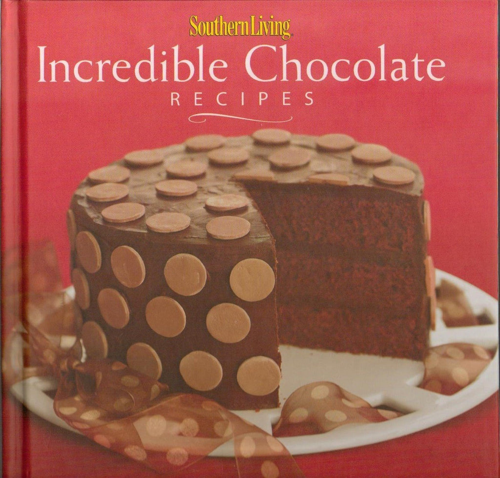 Southern Living Incredible Chocolate Recipes