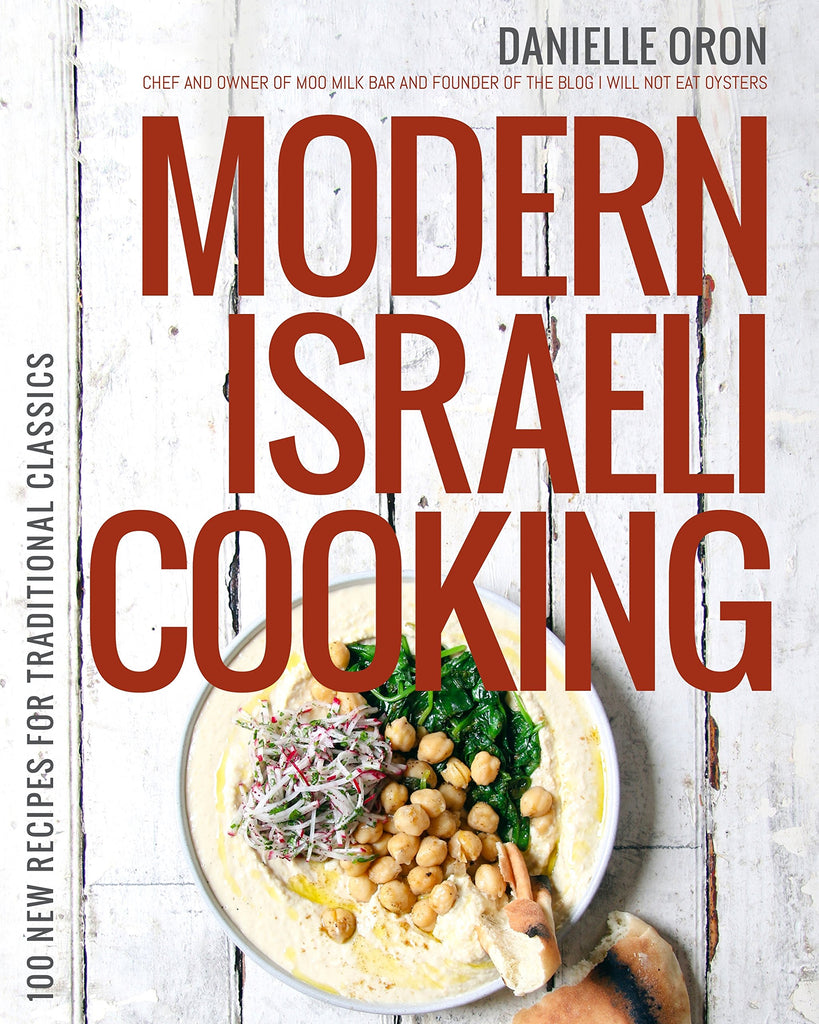 Modern Israeli Cooking: 100 New Recipes for Traditional Classics