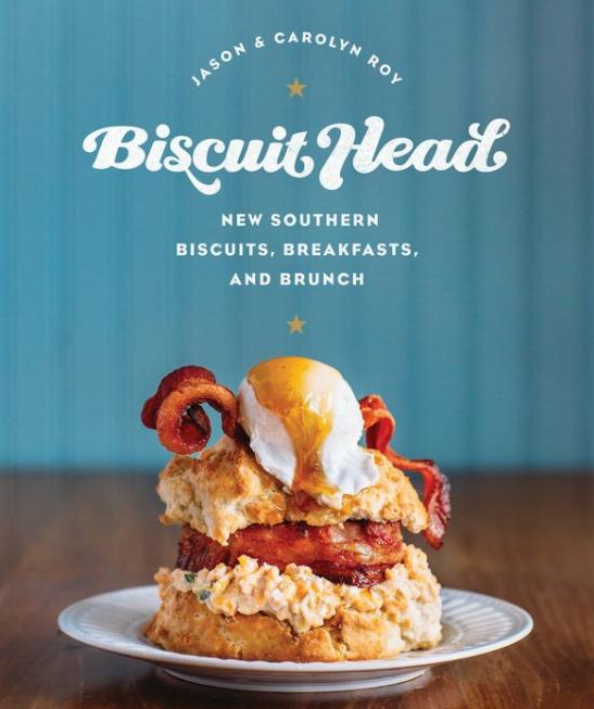 Biscuit Head: New Southern Biscuits, Breakfasts, and Brunch