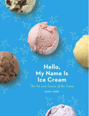 Hello, My Name Is Ice Cream: The Art and Science of the Scoop