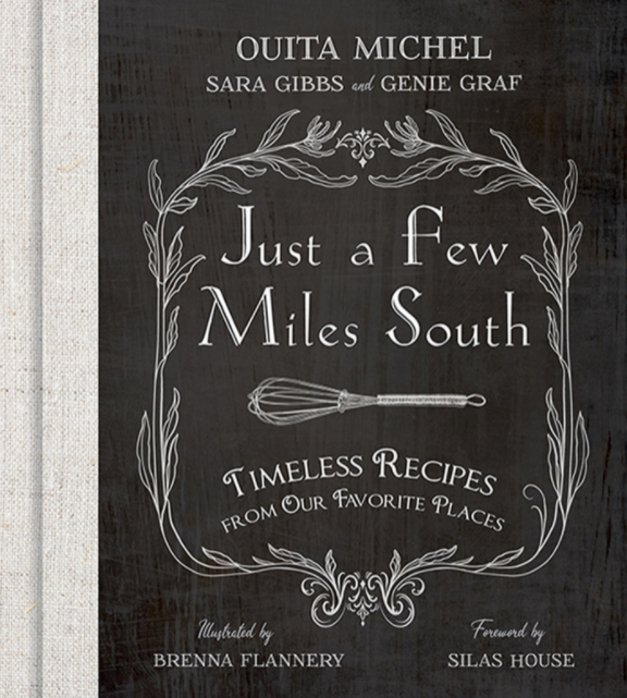 Just A Few Miles South: Timeless Recipes from Our Favorite Places