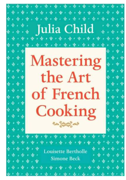 Mastering the Art of French Cooking, Volume I: 50th Anniversary Edition