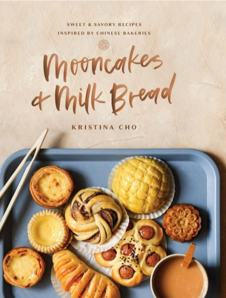 Mooncakes and Milk Bread: Sweet and Savory Recipes Inspired by Chinese Bakeries