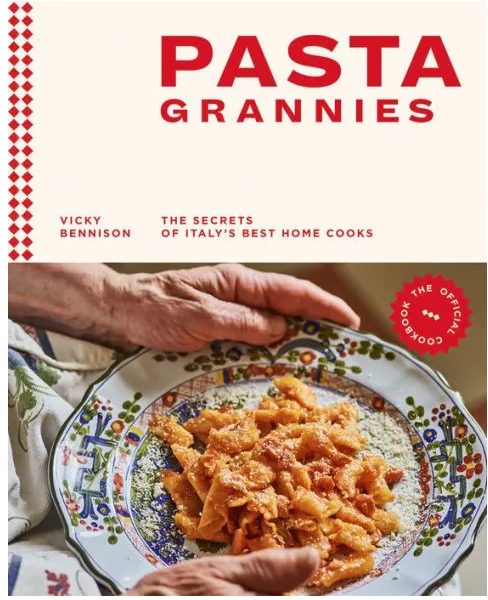 Pasta Grannies: The Official Cookbook: The Secrets of Italy's Best Home Cooks