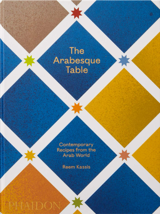 The Arabesque Table: Contemporary Recipes from the Arab World