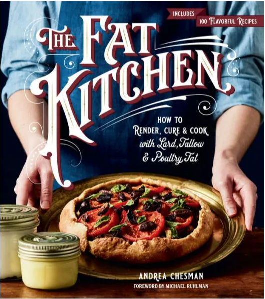 The Fat Kitchen: How to Render, Cure & Cook with Lard, Tallow & Poultry Fat