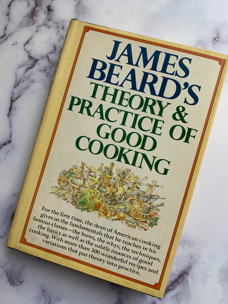 James Beard's Theory & Practice of Good Cooking