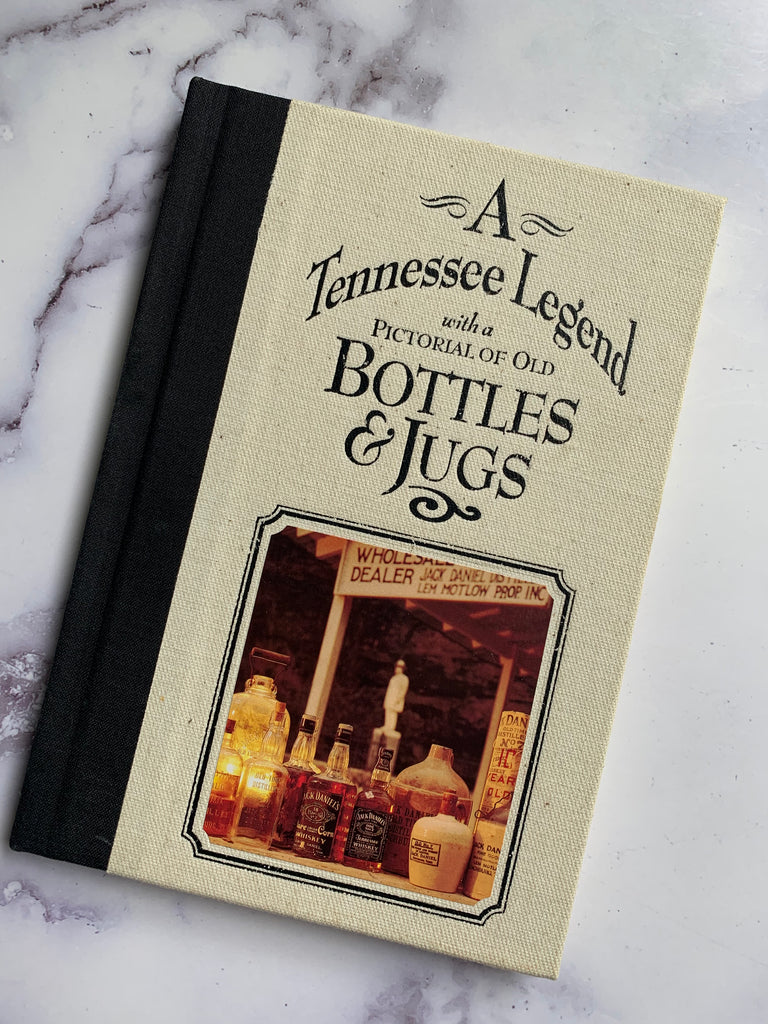 A Tennessee Legend with a Pictorial of Old Bottles & Jugs