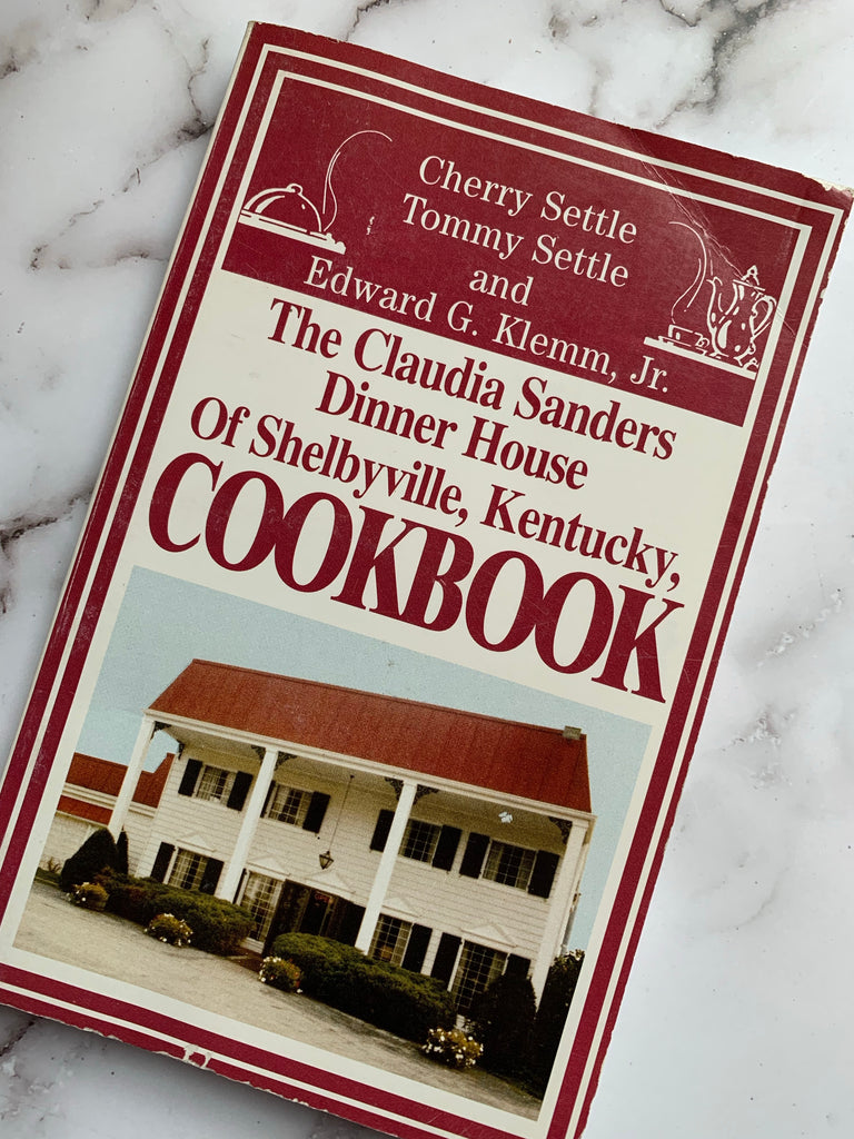 The Claudia Sanders Dinner House of Shelbyville, Kentucky, Cookbook