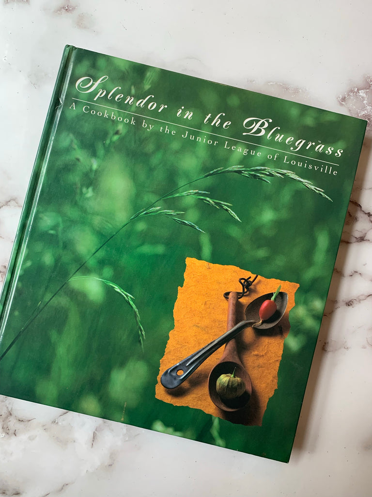 Splendor in the Bluegrass: A Cookbook by the Junior League of Louisville
